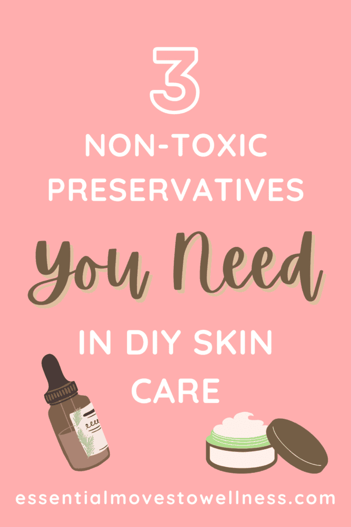 Natural Preservatives in Skin Care | Do We Really Need Them? 1 3 Non-Toxic Preservatives You Need in DIY Skin Care