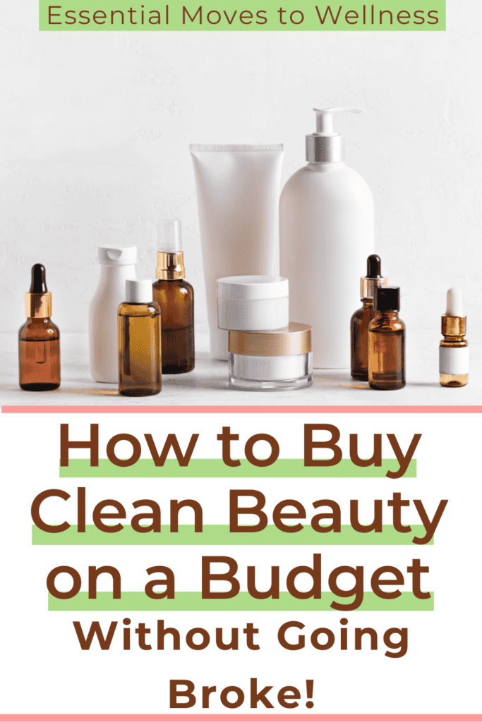 How to Buy Clean Beauty on a Budget and Still Have Money for Groceries 1 clean beauty products
