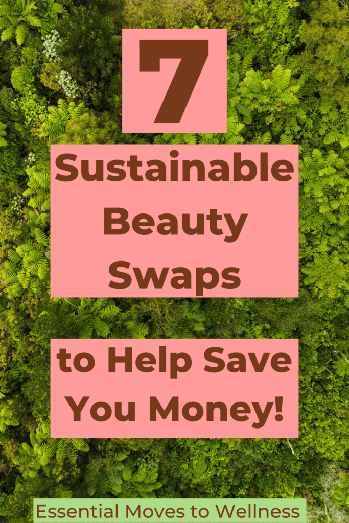 7 Cheap Sustainable Beauty Swaps that Will Save the Environment and Your Wallet 1 sustainable beauty1